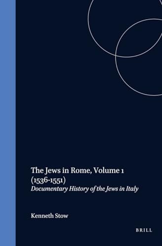 9789004104631: The Jews in Rome, Volume 1 (1536-1551): Documentary History of the Jews in Italy (Documentary History of the Jews in Rome, 11)