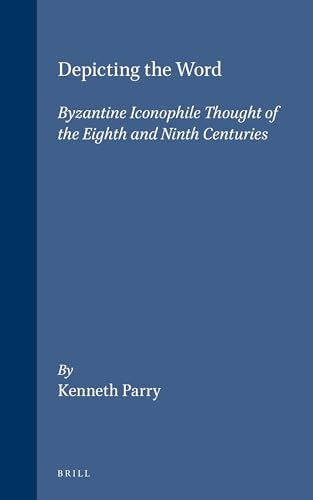 Stock image for Depicting the Word: Byzantine Iconophile Thought of the Eighth and Ninth Centuries (The Medieval Mediterranean, V. 12) for sale by The Defunct Design Book Store