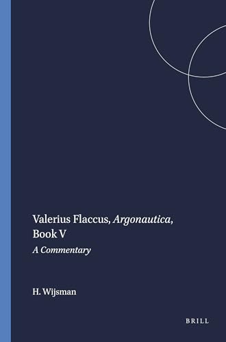 Valerius Flaccus: Argonautica Book V: A Commentary - Wijsman, H. J. W.