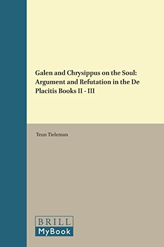 9789004105201: Galen and Chrysippus on the Soul: Argument and Refutation in the De Placitis Books Ii-III