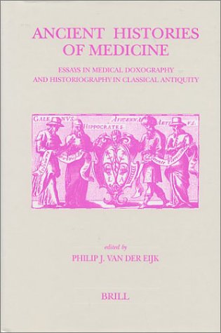9789004105553: Ancient Histories of Medicine: Essays in Medical Doxography and Historiography in Classical Antiquity (Studies in Ancient Medicine): 20