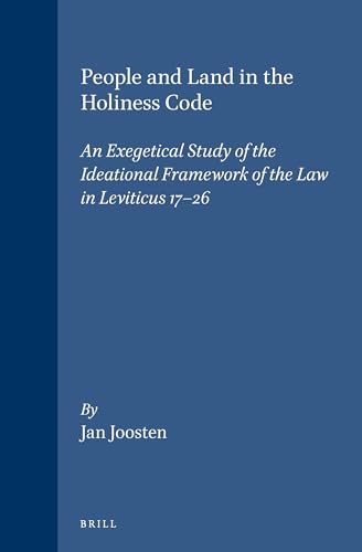 9789004105577: People and Land in the Holiness Code: An Exegetical Study of the Ideational Framework of the Law in Leviticus 17-26