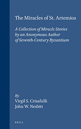 The Miracles of St. Artemios: A Collection of Miracle Stories by an Anonymous Author of Seventh-Century Byzantium (Medieval Mediterranean, Band 13) - Crisafulli, Virgil S., John W. Nesbitt and John Haldon