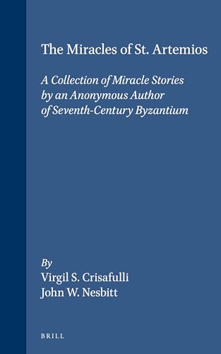 THE MIRACLES OF ST. ARTEMIOS. A COLLECTION OF MIRACLE STORIES BY AN ANONYMOUS AUTHOR OF SEVENTH-C...