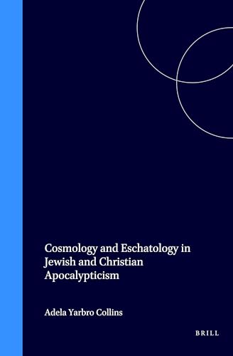 Cosmology and Eschatology in Jewish and Christian Apocalypticism (Supplements to the Journal for the Study of Judaism, V. 50) (9789004105874) by Yarbro Collins, A.; Collins, Adela Yarbro