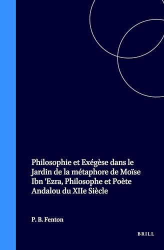 Stock image for Philosophie Et Exegese Dans Le Jardin De LA Metaphore De Moise Ibn 'Ezra, Philosophe Et Poete Andalou Du Xiie Siecle for sale by Revaluation Books