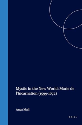 9789004106062: Mystic in the New World: Marie de l'Incarnation (1599-1672) (Studies in the History of Christian Thought)