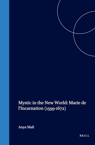 9789004106062: Mystic in the New World: Marie de l'Incarnation (1599-1672) (Studies in the History of Christian Traditions)