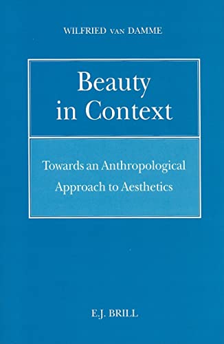 9789004106086: Beauty in Context: Towards an Anthropological Approach to Aesthetics: 17 (Philosophy of History & Culture)