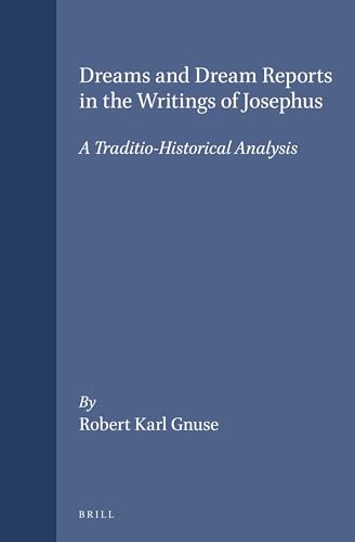 Imagen de archivo de Dreams and Dream Reports in the Writings of Josephus: A Traditio-Historical Analysis (Arbeiten Zur Geschichte Des Antiken Judentums Und Des Urchristentums, . Judentums Und Des Urchristentums, Bd. 36) a la venta por Books From California