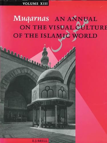 Beispielbild fr Muqarnas: An Annual on the Visual Culture of the Islamic World, Vol. 13 Necipoglu, Aga Khan Professor of Islamic Art & Architecture Gulru zum Verkauf von CONTINENTAL MEDIA & BEYOND