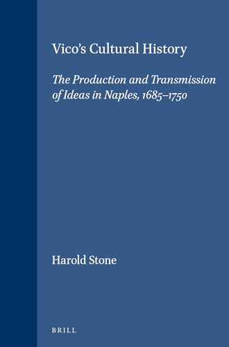 9789004106505: Vico's Cultural History: The Production and Transmission of Ideas in Naples, 1685-1750: 73 (Brill's Studies in Intellectual History)