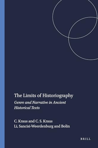 9789004106703: The Limits of Historiography: Genre and Narrative in Ancient Historical Texts