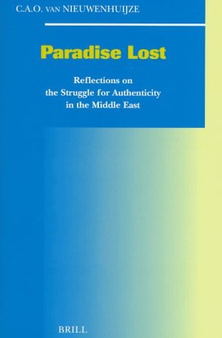 Beispielbild fr Paradise Lost: Reflections on the Struggle for Authenticity in the Middle East (Social, Economic, and Political Studies of the Middle East and Asia, V. 56) zum Verkauf von Books From California