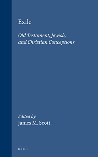 Exile: Old Testament, Jewish, and Christian Conceptions (Supplements to the Journal for the Study of Judaism, Vol 56) (Studies in the History of Christian Thought) - SCOTT, JAMES M. (ed.)