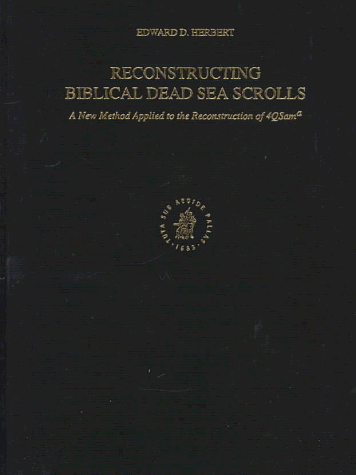 Beispielbild fr Reconstructing Biblical Dead Sea Scrolls: A New Method Applied to the Reconstruction of 4Qsama (Studies on the Texts of the Desert of Judah) (Studies on the Texts of the Desert of Judah) zum Verkauf von Books From California
