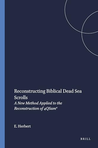 9789004106840: Reconstructing Biblical Dead Sea Scrolls: A New Method Applied to the Reconstruction of 4Qsama: A New Method Applied to the Reconstruction of ... (STUDIES ON THE TEXTS OF THE DESERT OF JUDAH)