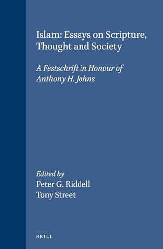 Islam: Essays on Scripture, Thought and Society: A Festschrift in Honour of Anthony H. Johns (Isl...