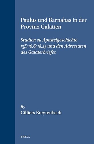 Beispielbild fr Paulus und Barnabas in der Provinz Galatien: Studien zu Apostelgeschichte 13f.; 16,6; 18,23 und den Adressaten des Galaterbriefes [Arbeiten zur Geschichte des Antiken Judentums und Des Urchristentums, XXXVIII] zum Verkauf von Windows Booksellers