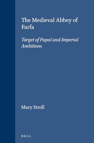 Beispielbild fr The Medieval Abbey of Farfa: Target of Papal and Imperial Ambitions (Brill's Studies in Intellectual History) zum Verkauf von Books From California