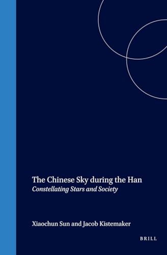 Chinese Sky During the Han, The - Xiaochun, Sun & Jacob Kistemaker