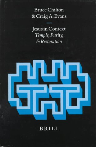 Jesus in Context: Temple, Purity, and Restoration (Arbeiten Zur Geschichte Des Antiken Judentums Und Des Urchristentums, 39) - Chilton, Bruce D