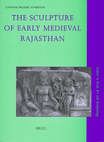 The Sculpture of Early Medieval Rajasthan.; (Studies in Asian Art and Archaeology, Volume 21)