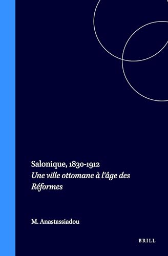 9789004107984: Salonique, 1830-1912: Une Ville Ottomance a I'Age Des Reformes