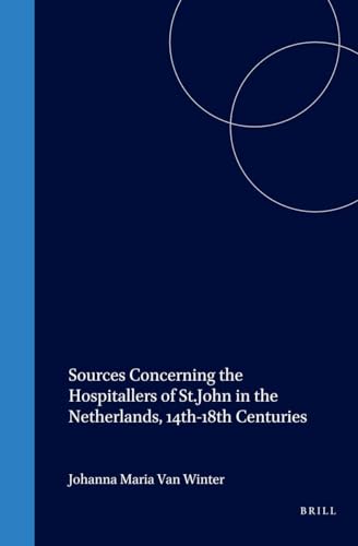 9789004108035: Sources Concerning the Hospitallers of St.John in the Netherlands, 14th-18th Centuries: 80 (Studies in the History of Christian Thought)