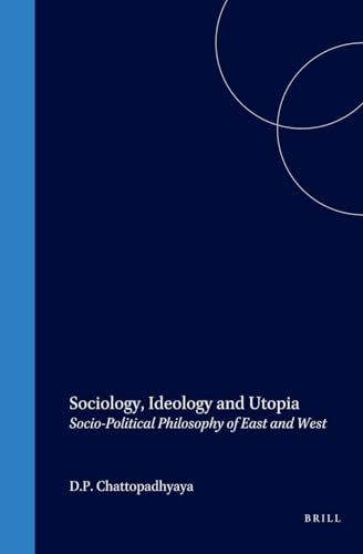 Beispielbild fr Sociology, Ideology and Utopia: Socio-Political Philosophy of East and West (Philosophy of History and Culture) zum Verkauf von Books From California