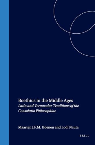 Stock image for Boethius in the Middle Ages: Latin and Vernacular Traditions of the Consolatio Philosophiae (Studien Und Texte Zur Geistesgeschichte Des Mittelalters) for sale by Books From California