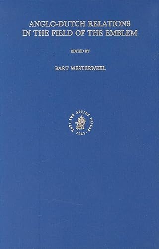 Beispielbild fr Anglo-Dutch Relations in the Field of the Emblem (Symbola Et Emblemata Studies in Renaissance and Baroque Symbolism VIII) zum Verkauf von Powell's Bookstores Chicago, ABAA