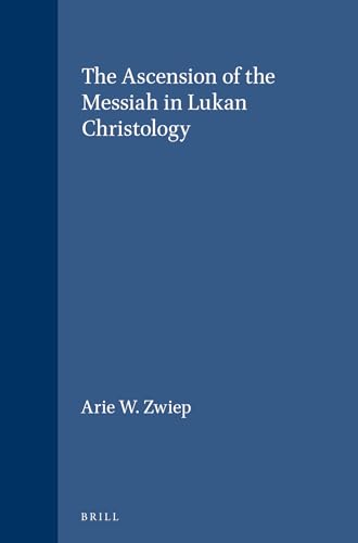 The Ascension of the Messiah in Lukan Christology (Supplements to Novum Testamentum)