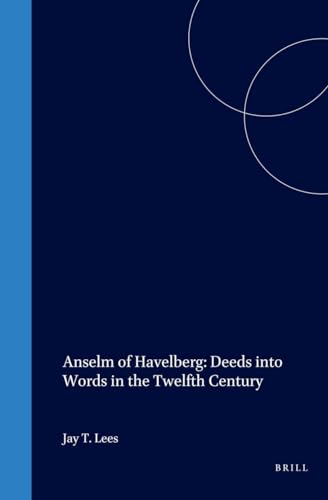 Anselm of Havelberg: Deeds Into Words in the Twelfth Century (Studies in the History of Christian...