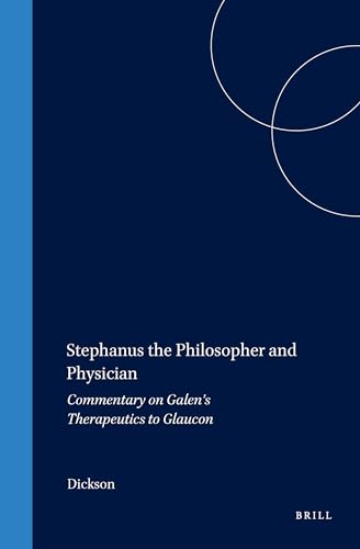 Stock image for Stephanus the Philosopher and Physician: Commentary on Galen's Therapeutics to Glaucon (Studies in Ancient Medicine) (English, Ancient Greek and Ancient Greek Edition) for sale by Avol's Books LLC