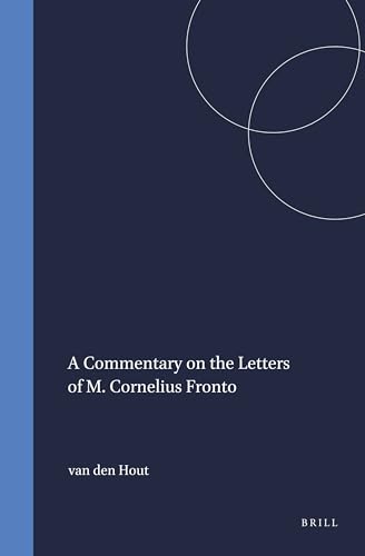 A Commentary on the Letters of M. Cornelius Fronto (Mnemosyne, Supplements) - Van Den Hout, Michel P J