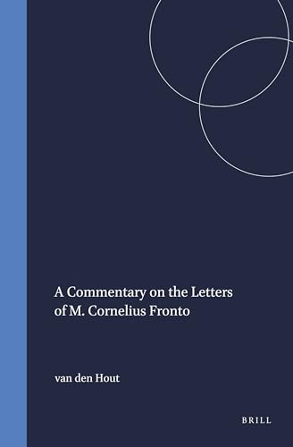 A Commentary on the Letters of M. Cornelius Fronto (Mnemosyne, Bibliotheca Classica Batava Supplementum) - Van Den Hout, Michel P J