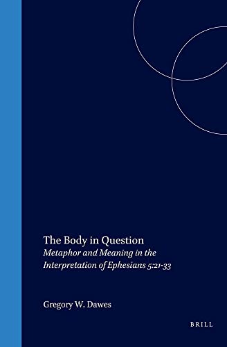 9789004109599: The Body in Question: Metaphor and Meaning in the Interpretation of Ephesians 5:21-33