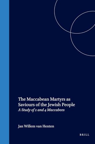 Imagen de archivo de The Maccabean Martyrs As Saviours of the Jewish People: A Study of 2 and 4 Maccabees (Supplements to the Journal for the Study of Judaism, V. 57) a la venta por Powell's Bookstores Chicago, ABAA