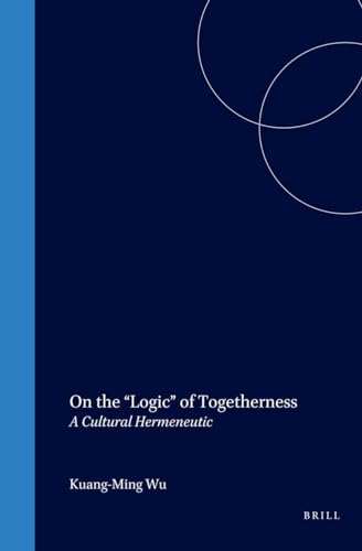 Stock image for On the "Logic" of Togetherness: A Cultural Hermeneutic (Philosophy of History and Culture) (Philosophy of History and Culture) for sale by Books From California