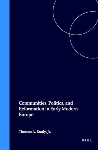 Beispielbild fr Communities, Politics and Reformationin Early Modern Europe (Studies in Medieval and Reformation Traditions) zum Verkauf von Books From California