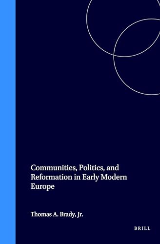 9789004110014: Communities, Politics, and Reformation in Early Modern Europe (Studies in Medieval and Reformation Traditions)