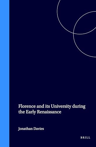 Florence and Its University During the Early Renaissance.; (Education and Society in the Middle A...