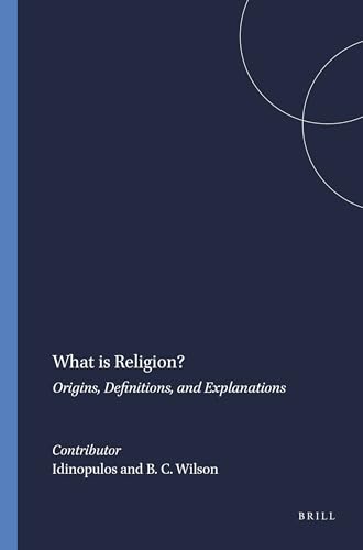 What Is Religion?: Origins, Definitions, and Explanations (Studies in the History of Religions)