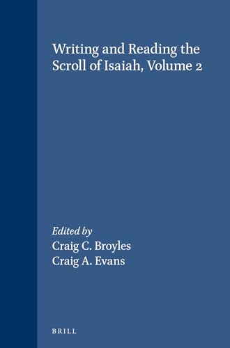 Writing and Reading the Scroll of Isaiah: Studies of an Interpretive Tradition (Supplements to Vetus Testamentum, Formation and Interpretation of Old Testament Literature, Vol 70, Pt 1) - Craig C. Broyles, Craig A. Evans