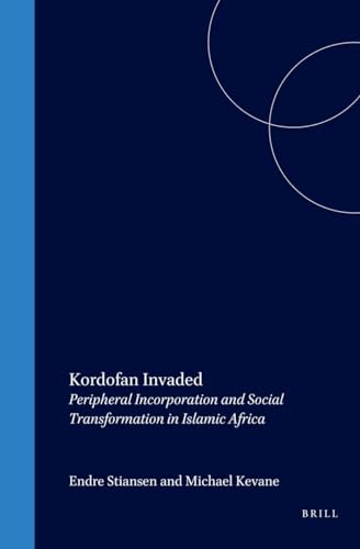 Stock image for Kordafan Invaded: Peripheral Incorporation and Social Transformation in Islamic Africa (Social, Economic and Political Studies of the Middle East and Asia) for sale by Books From California