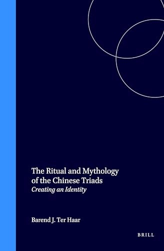 Stock image for The Ritual and Mythology of the Chinese Triads: Creating an Identity (Sinica Leidensia) for sale by Shopbookaholic Inc
