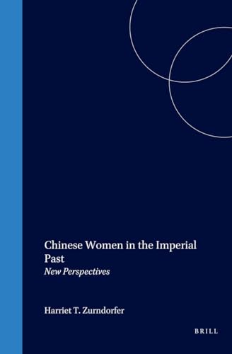 CHINESE WOMEN IN THE IMPERIAL PAST. NEW PERSPECTIVES [HARDBACK]