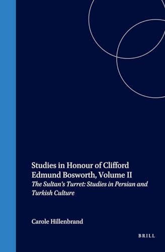 Stock image for Studies in Honour of Clifford Edmund Bosworth, Volume II : The Sultan's Turret [Studies in Persian and Turkish Culture] for sale by Joseph Burridge Books