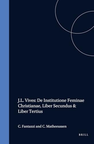 Imagen de archivo de De Institutione Feminae Christianae: Liber Secundus & Liber Tertius : Introduction, Critical Edition, Translation and Notes (Selected Works of Juan Luis Vives , No 7) (Selected Works of Jl Vives) a la venta por Books From California